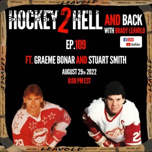 #109 Hockey 2 Hell And Back Ft. Graeme Bonar and Stuart Smith