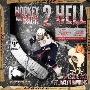 #02 Hockey 2 Hell and Back Ft. Jaclyn Hawkins of Womens Hockey Life - Empowering Women and Girls
