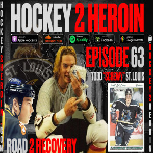 #63 Ft. Todd "Screwy" St. Louis ***FINAL EPISODE OF HOCKEY 2 HEROIN BEFORE NAME CHANGE***