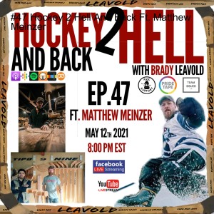 #47 Hockey 2 Hell And Back Ft. Matthew Meinzer