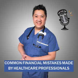 Common Financial Mistakes Made by Healthcare Professionals