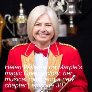 Helen Williams on Marple‘s magic Open victory, her musical roots and a new chapter | episode 30