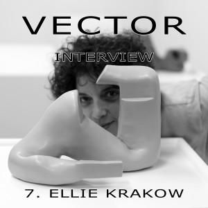 VECTOR INTERVIEW - 07 - Ellie Krakow
