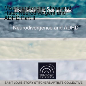 Misunderstanding, Fear and Hate: Neurodivergent and ADHD Part II