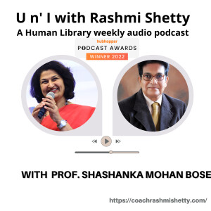 U n’ I with Rashmi Shetty- Prof. Shashanka Mohan Bose