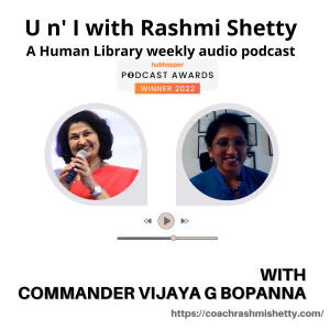 U n’ I with Rashmi Shetty- Commander Vijaya G Bopanna