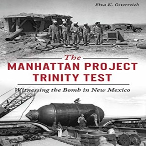 Write-On Four Corners-March 10: Elva Österreich, The Manhattan Project Trinity Test: Witnessing the Bomb in New Mexico.