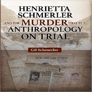 Write On Four Corners - September 5, 2018: Gil Schmerler, Henrietta Schmerler and the Murder that Put Anthropology on Trial