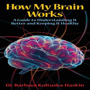 Write-On! Four Corners November 17: Dr. Barbara Koltuska-Haskin, How my Brain Works: A Guide to Understanding it Better and Keeping it Healthy.