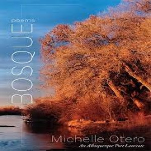 Write-On! Four Corners: February 23: Michelle Otero, Bosque: Poems