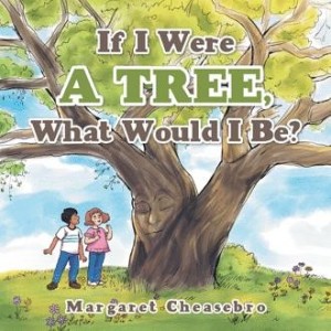 Write On Four Corners- July 8: Margaret Cheasebro, If I were a Tree, What would I Be?