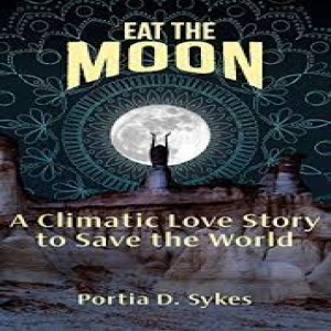 Write-On Four Corners-  July 21, 2021: Portia Sykes, Eat the Moon: a Climatic Love Story to Save the World.