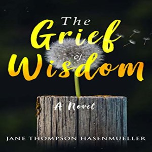 Write-On Four Corners- May 26: Jane Hasenmueller, The Grief of Wisdom.