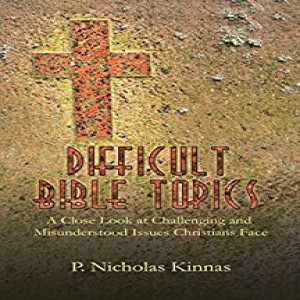 Write On Four Corners- April 24: P. Nicholas Kinnas, Difficult Bible Topics: A close Look at Challenging and Misunderstood Issues Christians Face. 