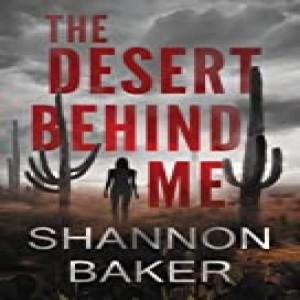 Write On Four Corners- July 15: Shannon Baker, The Desert Behind Me