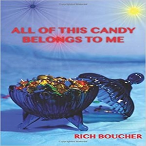 Write On Four Corners- September 16: Rich Boucher, All of this Candy Belongs to Me