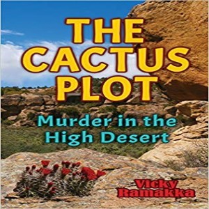 Write On Four Corners- November 20: Vicky Ramakka, The Cactus Plot: Murder in the High Desert