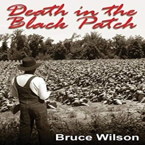 Write On Four Corners- March 7: Bruce Wilson, Death in the Black Patch
