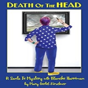 Write On Four Corners- February 26, Mary Oertel-Kirschner, Death of the Head: A Santa Fe Mystery with Blanche Harriman