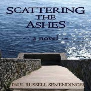 Write-On Four Corners- June 2, 2021: Paul Semendinger, Scattering the Ashes: A Novel.