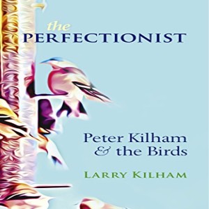 Write On Four Corners - September 26, 2018: Larry Kilham, The Perfectionist: Peter Kilham & The Birds. 
