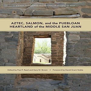 Write On Four Corners- June 10: Paul Reed, Aztec, Salmon, and the Puebloan Heartland of the Middle San Juan