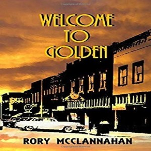 Write On Four Corners- May 2: Rory McClannahan, Welcome to Golden