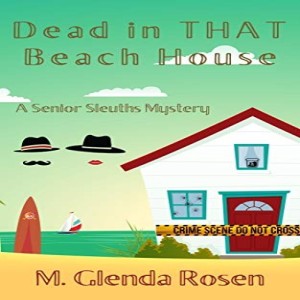 Write On Four Corners- December 16: M. Glenda Rosen, Dead in THAT Beach House: A Senior Sleuths Mystery