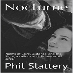 Write On Four Corners- September 18: Phil Slattery, Nocturne; Poems of Love, Distance, and the Night, a callous and disinterested lover