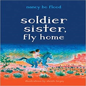 Write On Four Corners- January 8: Nancy Bo Flood, Soldier Sister, Fly Home