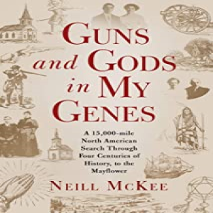 Write-On Four Corners- March 24: Neill McKee, Guns and Gods in My Genes: a 15,000 Mile Search Through Four Centuries of History, to the Mayflower.