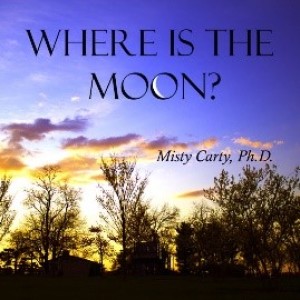 Write On Four Corners- July 3: Misty Carty, Where is the Moon?