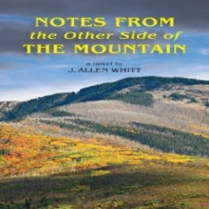 Write On Four Corners - J. Allen Whitt, PhD, Notes from the Other Side of the Mountain.