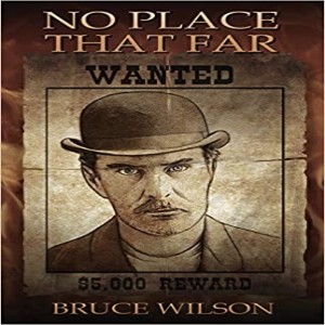 Write On Four Corners- October 7: Bruce Wilson, No Place that Far