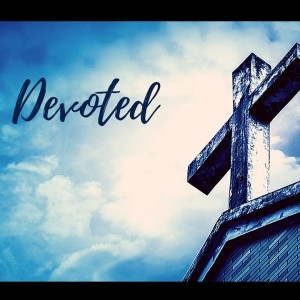 Devoted to God's Truth (Acts 2:42-47)