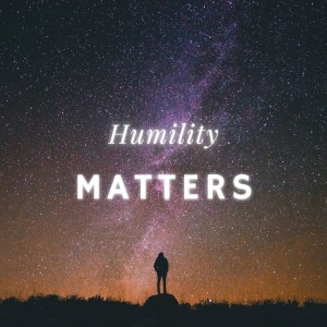 Humility Matters to God