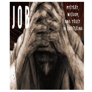 Job: Mystery, Wisdom, and Trust in Suffering (Job 1-2) Sovereignty and Tragedy