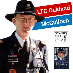 Servant Leadership Legacy with Lieutenant Colonel Oakland McCulloch - Episode 59