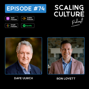 Dave Ulrich: Scientific Research Behind Best Workplace Cultures - Episode 74