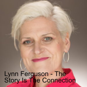 Lynn Ferguson - Storyteller, Writer - The Story Is The Connection