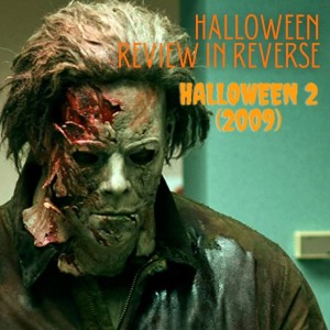 Halloween: Review in Reverse - Halloween 2 (2009)