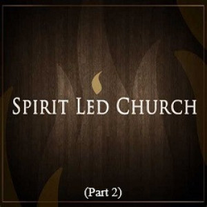 A Spirit-Led Church (Part 2)