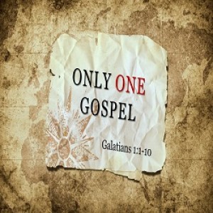 Galatians (Part 1 - Only One Gospel: Grace)