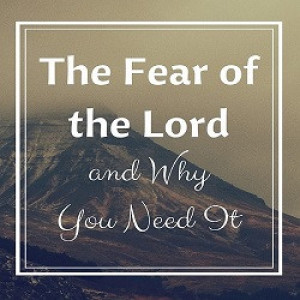 Growing In The Fear Of The Lord