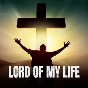 Lord Of My Life