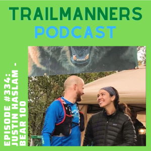 Episode #334: Justin Haslam - Bear 100