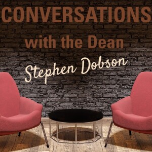 TRANSCRIPT: Conversations with the Dean: Stephen Dobson | Ep 2 | Dr Linda Lorenza