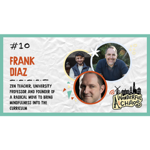 Ep. 10 | The master of mindfulness in music with Frank Diaz