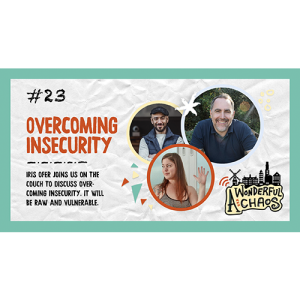 Ep. 23 | Overcoming insecurity with Iris Ofer