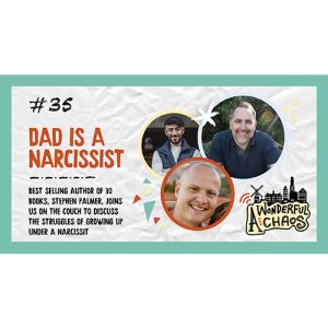 Ep. 35 | My dad is a narcissist